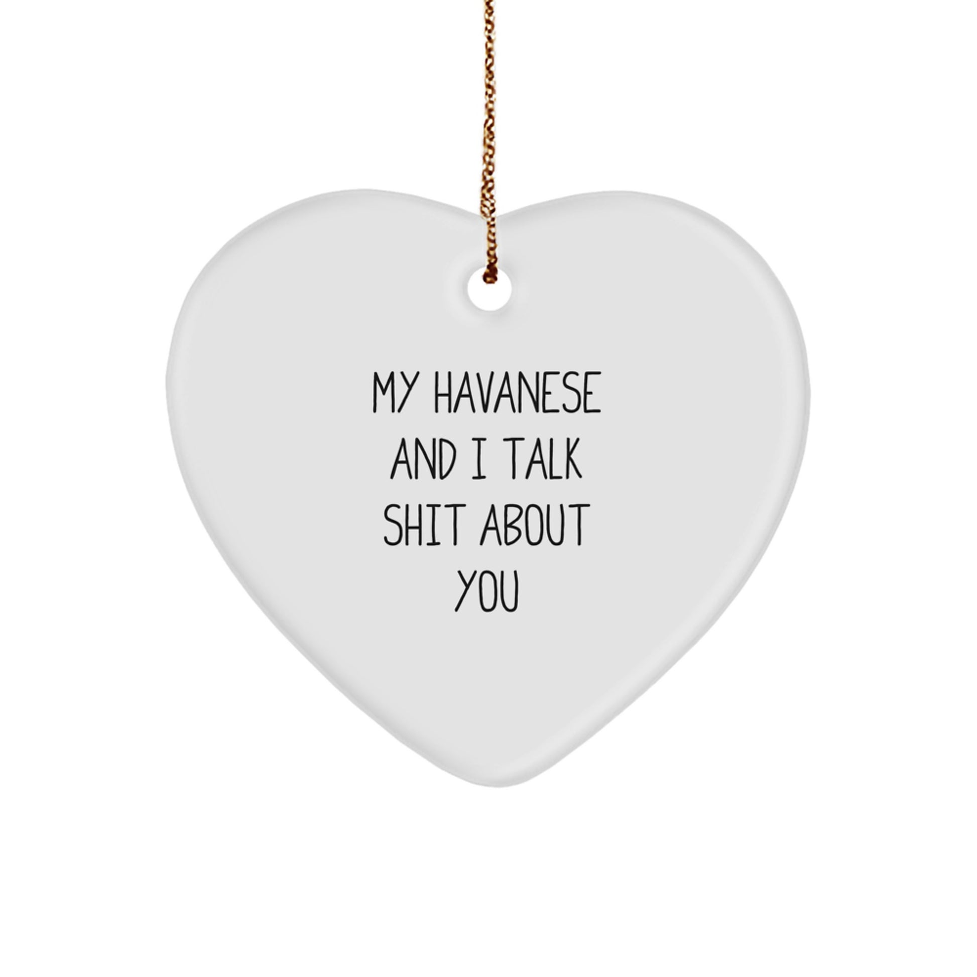 Funny Havanese Dog Gifts for Men Women Friends Family - Heart Ornament with 'My Havanese And I Talk Shit About You' Quote - Christmas Unique Gifts from Friends - Image 1