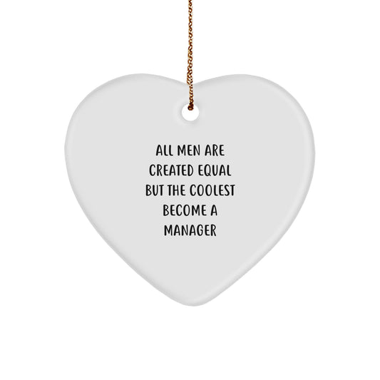 Funny Manager Gifts from Men, Heart Ornament for Christmas Unique Gifts for Office Manager, 'All Men Are Created Equal But The Coolest Become A Manager' Quote - Image 1