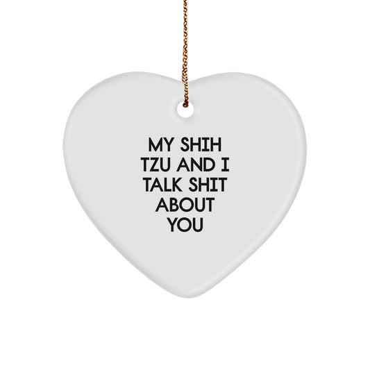 Funny Shih Tzu Dog Gifts, Heart Ornament for Men, Women, Family - 'My Shih Tzu And I Talk Shit About You' Christmas Unique - Image 1