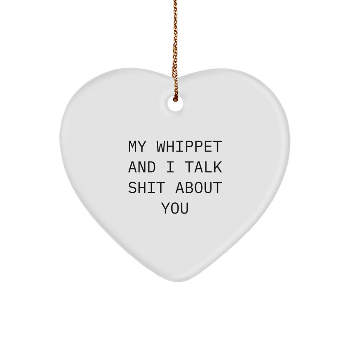 Whippet Dog Heart Christmas Ornament Gift for Him Talk Shit About You - Image 1