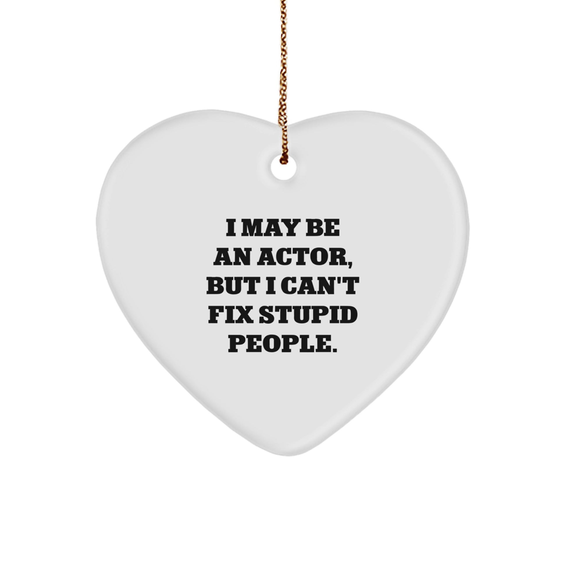 Funny Actor Gift Heart Ornament for Christmas - Gifts from Friends to Actor - Image 1
