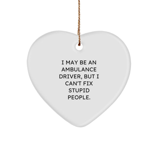 Ambulance Driver Humor, Funny Heart Ornament for Christmas Unique Gifts from Men to Ambulance Driver Friends - Image 1