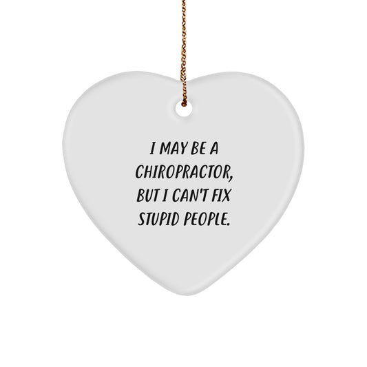 Funny Chiropractor Gifts from Men, Women, Friends, or Family - I May Be A Chiropractor But I Can't Fix Stupid People Heart Ornament for Christmas Unique Gifts - Image 1