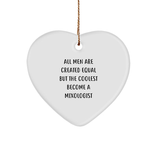 Funny Mixologist Gifts for Men, Heart Ornament with 'All Men Are Created Equal But The Coolest Become A Mixologist' Quote, Christmas Unique Gifts from Friends - Image 1