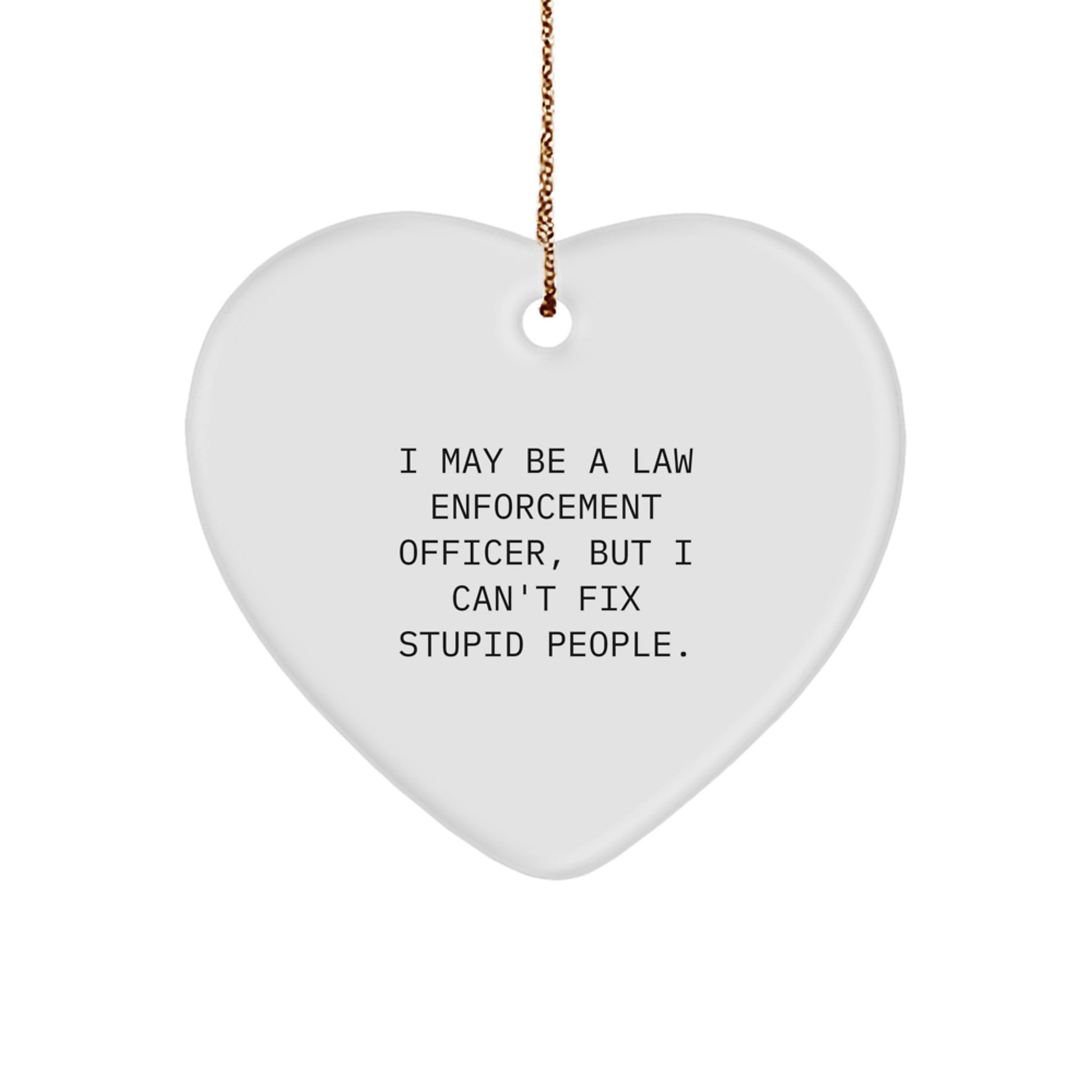 Colleague Companion Law Enforcement Officer Heart Ornament Gift I May Be - Image 1