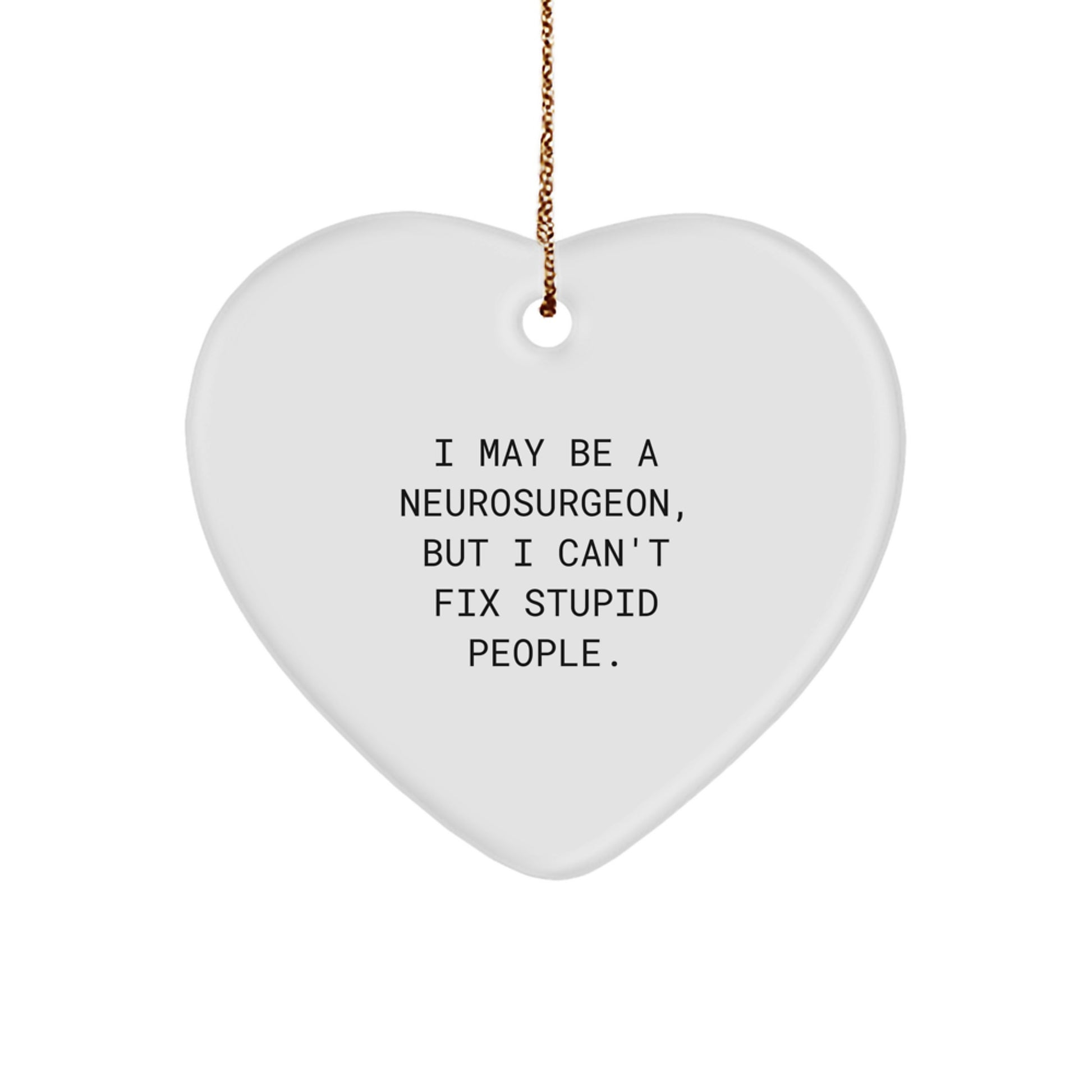 Funny Neurosurgeon Gifts from Men for Christmas Unique Ornament Humorous Quote - Image 1