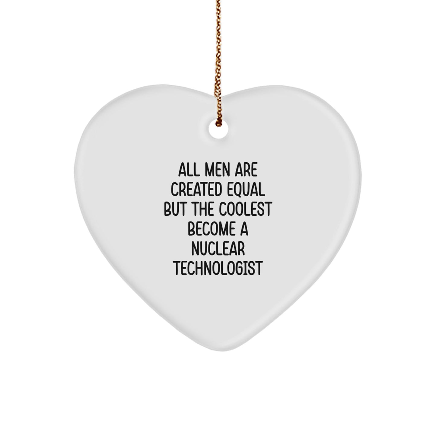 Nuclear Technologist Heart Ornament, Funny Quote Gifts for Nuclear Technologist, Christmas Unique Ornaments for Men, Women, Coworkers, Family - Image 1