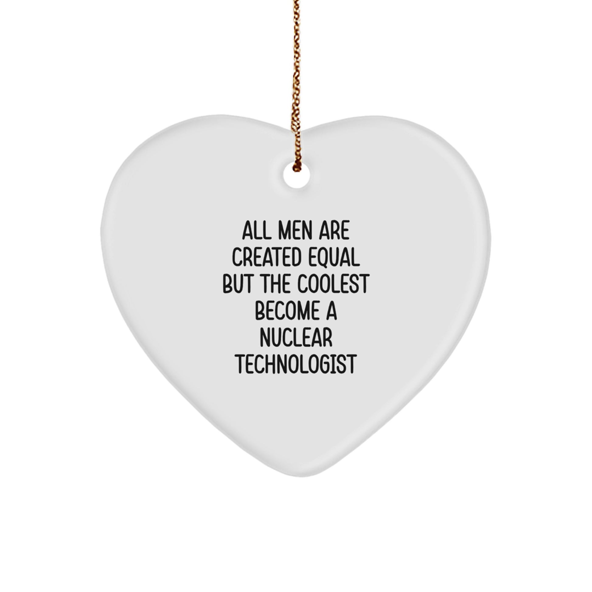 Nuclear Technologist Heart Ornament, Funny Quote Gifts for Nuclear Technologist, Christmas Unique Ornaments for Men, Women, Coworkers, Family - Image 1