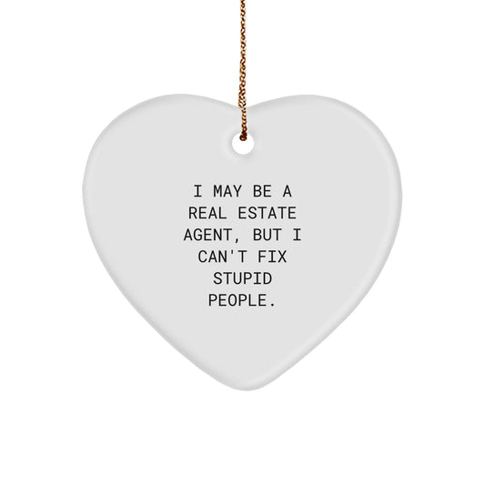 Funny Real Estate Agent Heart Ornament Gift for Christmas - 'I May Be A Real Estate Agent, But I Can't Fix Stupid People.' from Friends, Real Estate Agent Coworkers, Family - Image 1