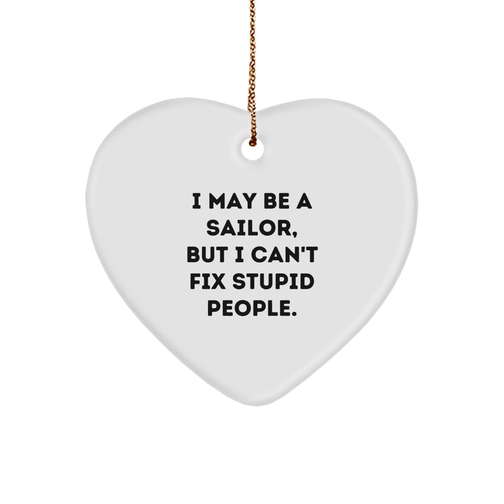 Funny Sailor Gifts from Men - I May Be A Sailor Heart Ornament for Sailor Lover Friends and Family Unique Christmas Unique Gifts - Image 1