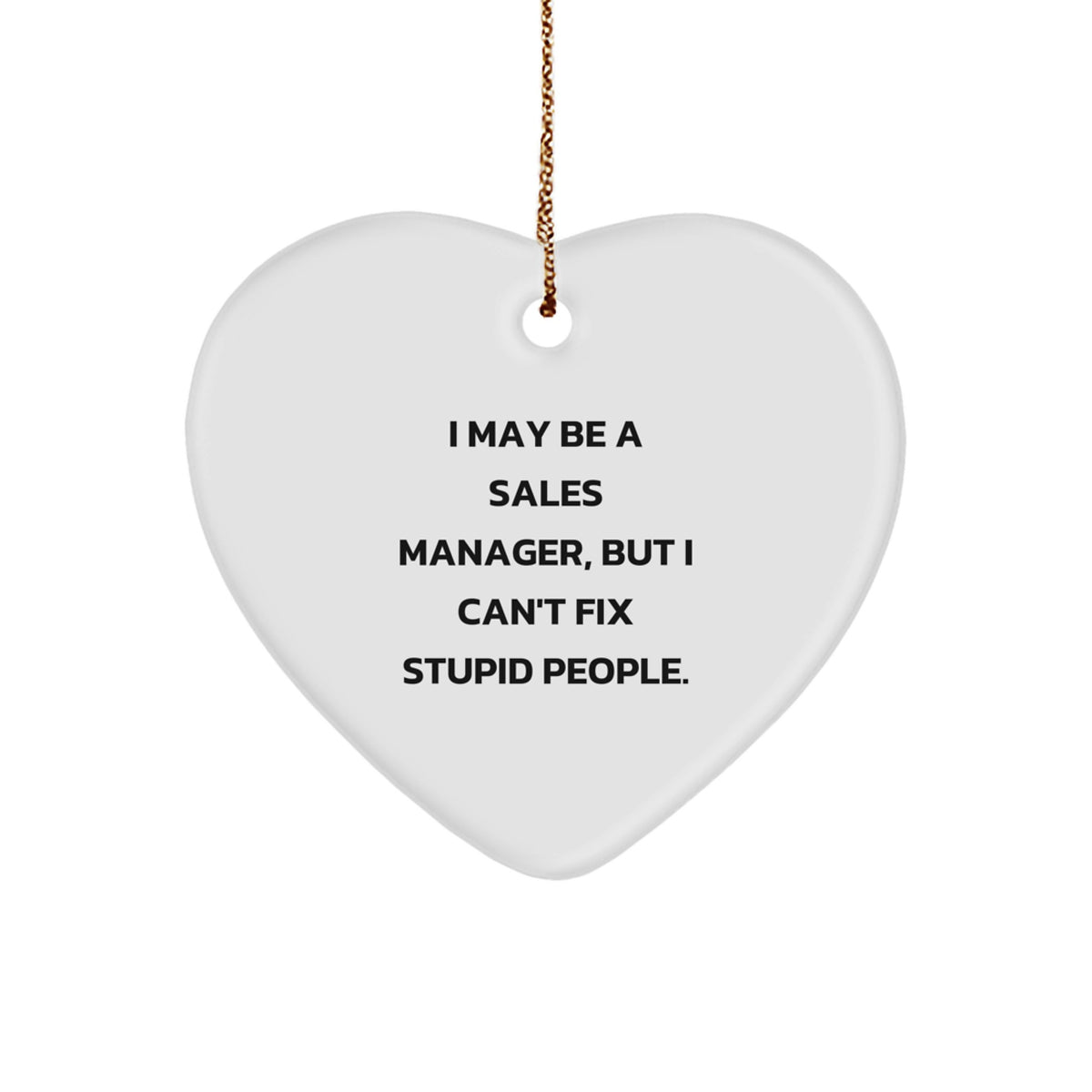 Funny Sales Manager Gifts for Men, I May Be A Sales Manager, Heart Ornament Christmas Unique Gifts from Friends - Image 1
