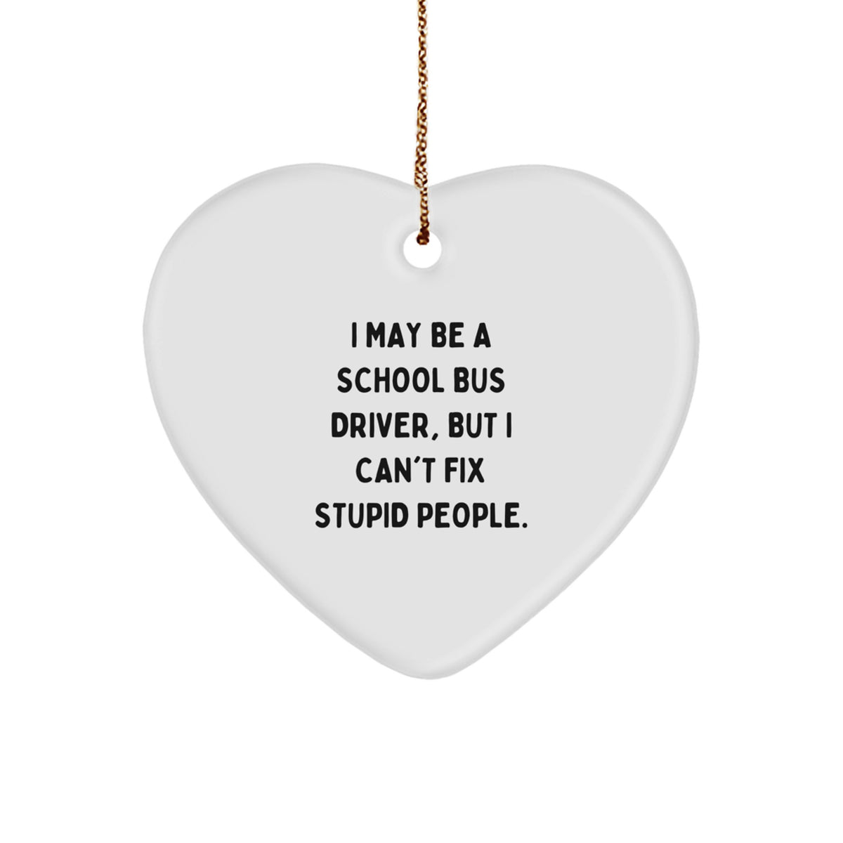 Sarcastic School Bus Driver Christmas Ornament Gift for Friends - Image 1