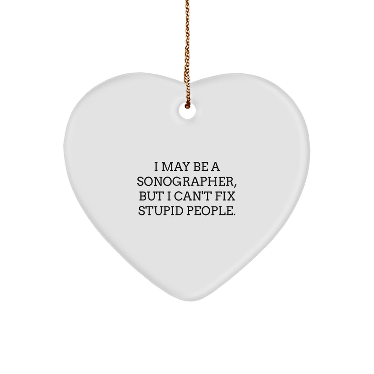 Christmas Unique Gift for Her I May Be a Sonographer Heart Ornament Present - Image 1