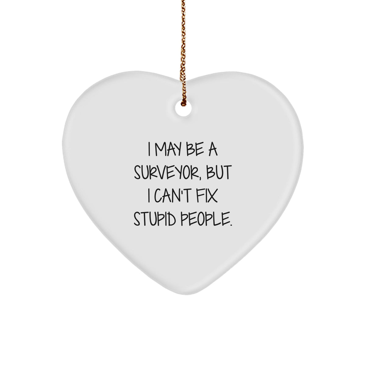 Sarcastic Surveyor Heart Ornament for Friends Novelty Christmas Unique Gift - Image 1