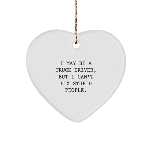 Truck Driver Christmas Ornament Gift for Him - I May Be A Truck Driver - Image 1