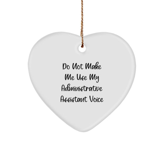 Funny Administrative Assistant Gifts from Friends, Heart Ornament for Christmas Unique Gifts, Do Not Make Me Use My Administrative Assistant Voice Christmas Ornament for Men - Image 1