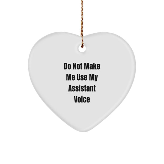 Funny Gifts from Family for Assistant, Heart Ornament with Do Not Make Me Use My Assistant Voice, Christmas Unique Gifts - Image 1