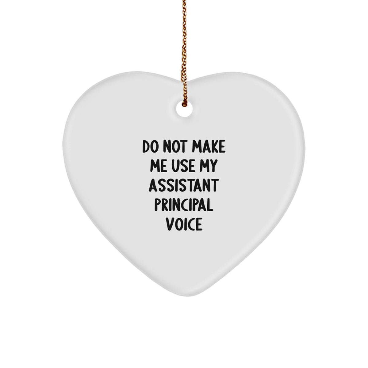 Assistant Principal Heart Christmas Ornament for Him Gift Do Not Make Me - Image 1