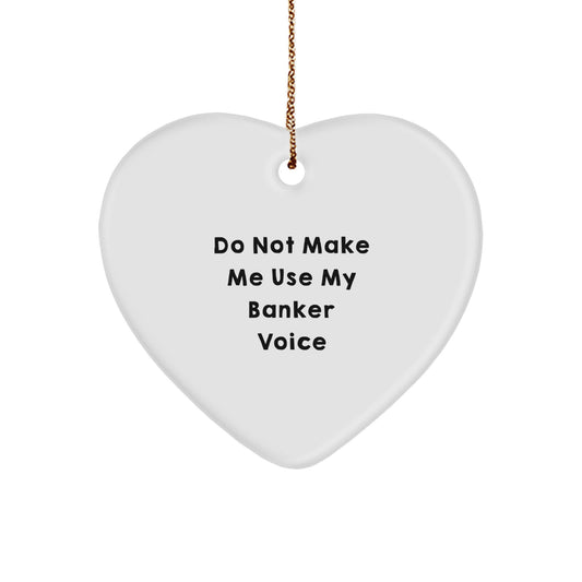 Christmas Unique Gift for Her Banker Ornament – Do Not Make Me Use My Voice - Image 1