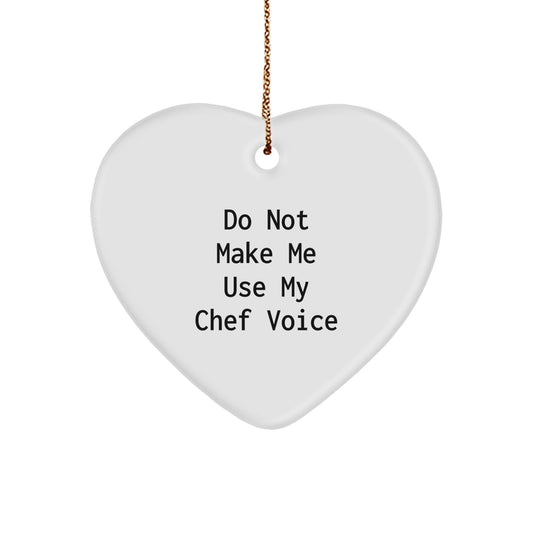 Funny Chef Gifts from Friends for Chef - Christmas Unique Heart Ornament, 'Do Not Make Me Use My Chef Voice' - Image 1