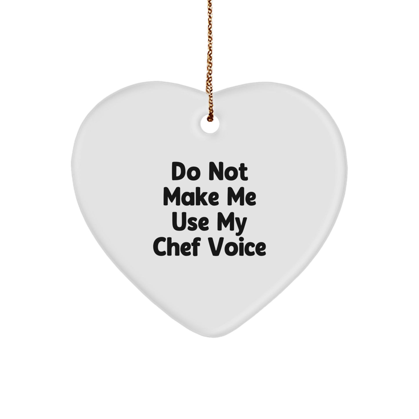 Funny Chef Christmas Unique Gifts from Family, Handmade Heart Ornament with Quote Do Not Make Me Use My Chef Voice, Unique Gift for Chef Friends - Image 1