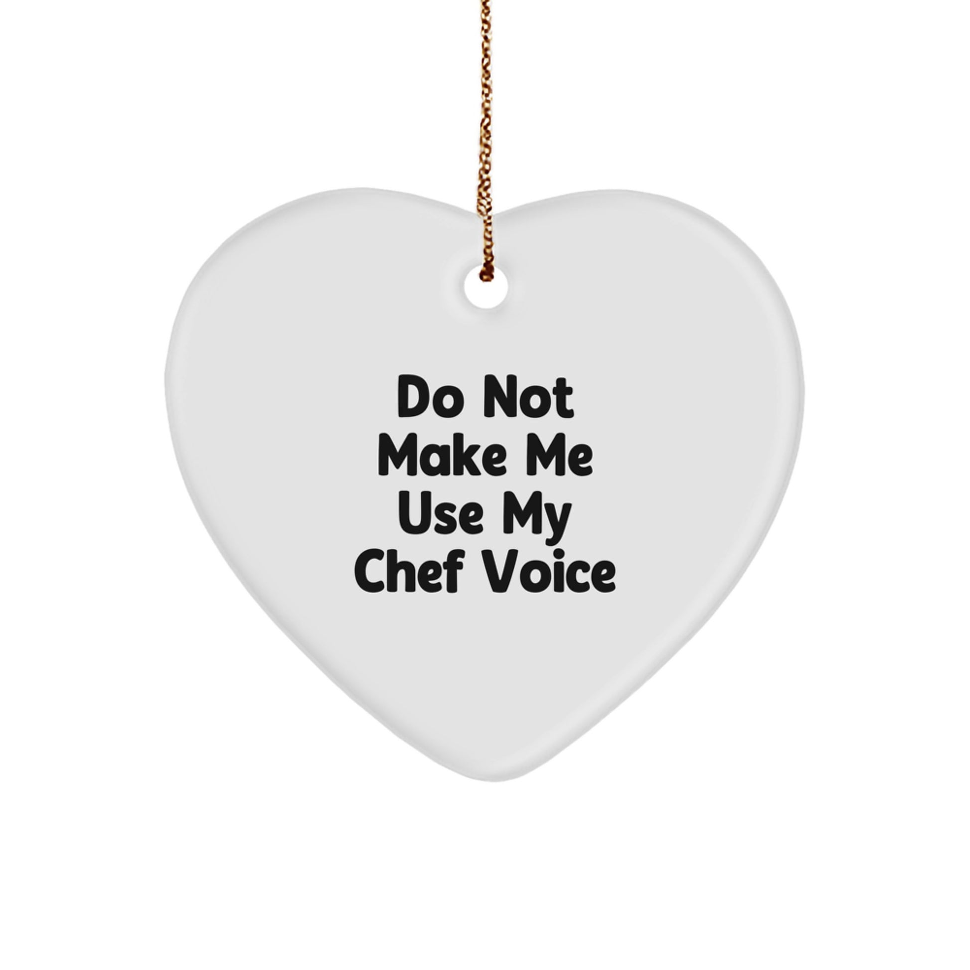 Funny Chef Christmas Unique Gifts from Family, Handmade Heart Ornament with Quote Do Not Make Me Use My Chef Voice, Unique Gift for Chef Friends - Image 1