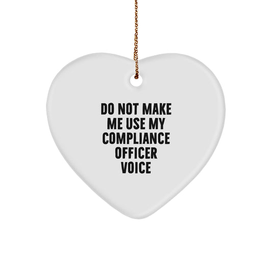 Funny Compliance Officer Christmas Unique Gifts from Friends, Heart Ornament for Compliance Officers, Do Not Make Me Use My Compliance Officer Voice - Image 1