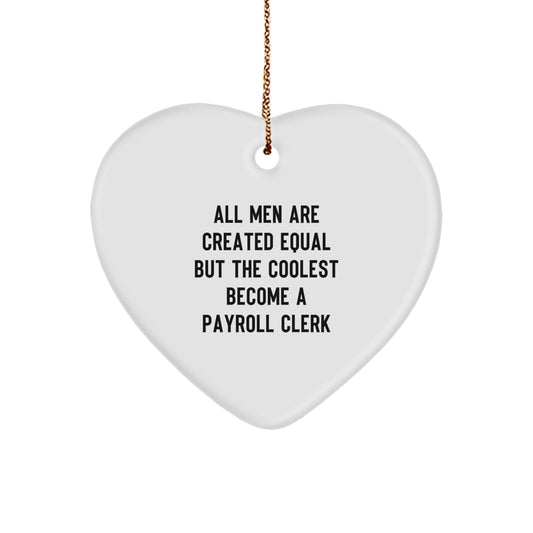 Funny Payroll Clerk Gifts - Inspirational Heart Ornament for Christmas Unique Gifts from Friends - Men and Women Coworkers - Image 1