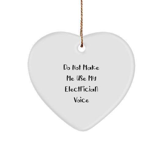 Electrician Christmas Ornament Gift, Heart MDF - Do Not Make Me Use My - Image 1