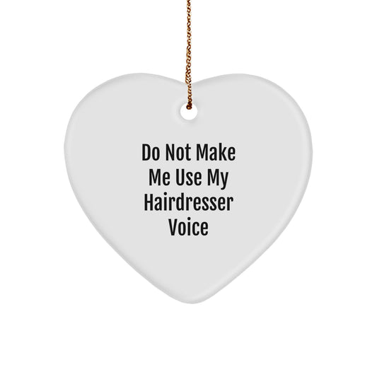 Christmas Gift for Her - Funny Hairdresser Ornament, 'Do Not Make Me' - Image 1