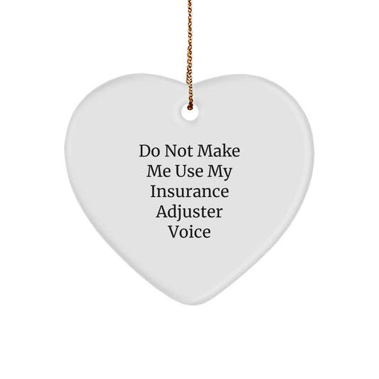 Funny Insurance Adjuster Gifts from Friends for Christmas Unique Heart Ornament, Do Not Make Me Use My Insurance Adjuster Voice - Image 1