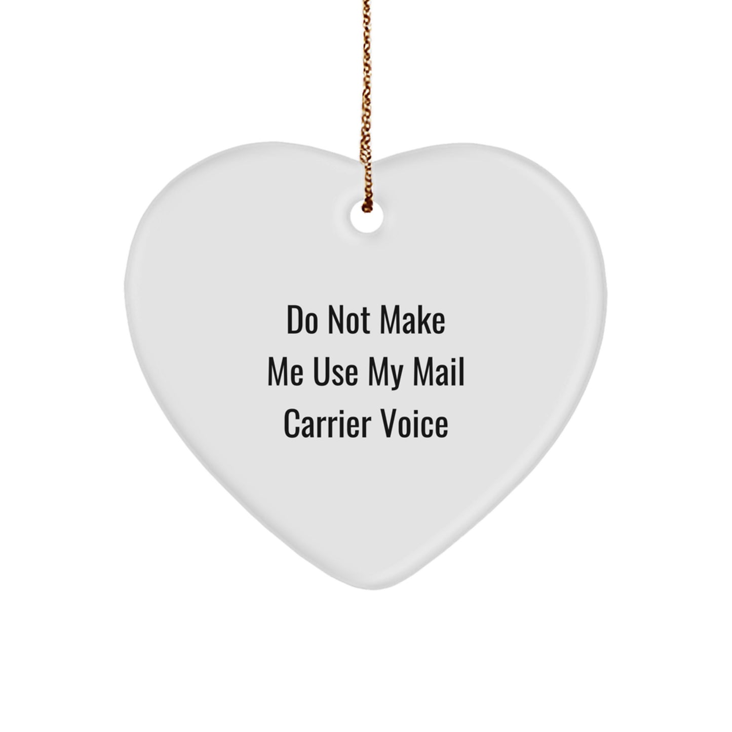 Funny Mail Carrier Gifts for Women, Christmas Unique Mail Carrier Heart Ornament - Do Not Make Me Use My Mail Carrier Voice - Image 1