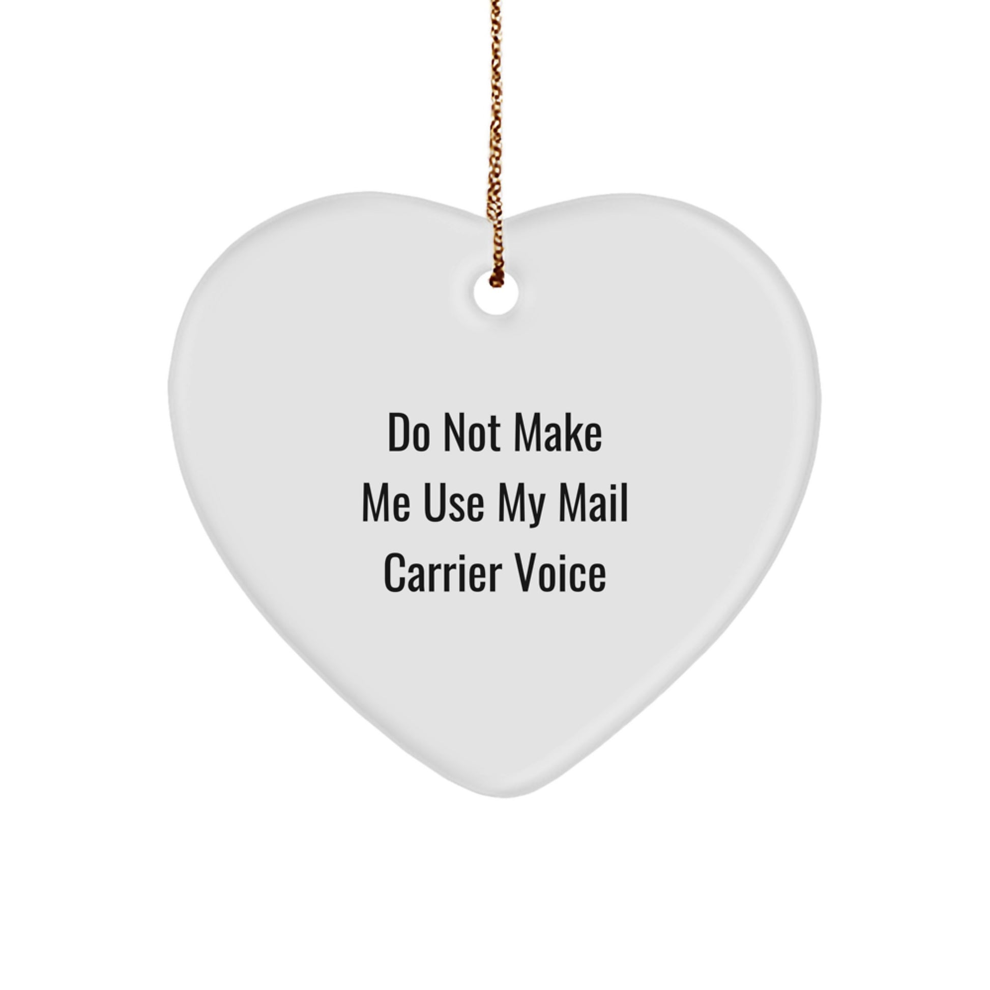 Funny Mail Carrier Gifts for Women, Christmas Unique Mail Carrier Heart Ornament - Do Not Make Me Use My Mail Carrier Voice - Image 1