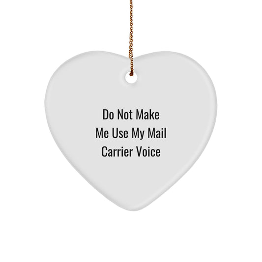 Funny Mail Carrier Gifts for Women, Christmas Unique Mail Carrier Heart Ornament - Do Not Make Me Use My Mail Carrier Voice - Image 1