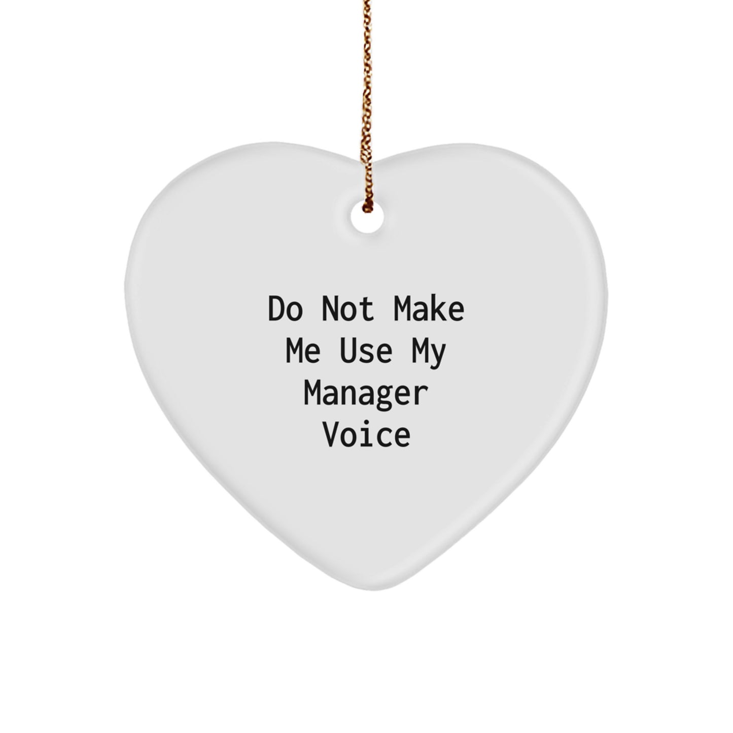 Funny Manager Heart Ornament Gifts from Friends and Family, Inspirational Do Not Make Me Use My Manager Voice Christmas Unique Gifts for Manager - Image 1