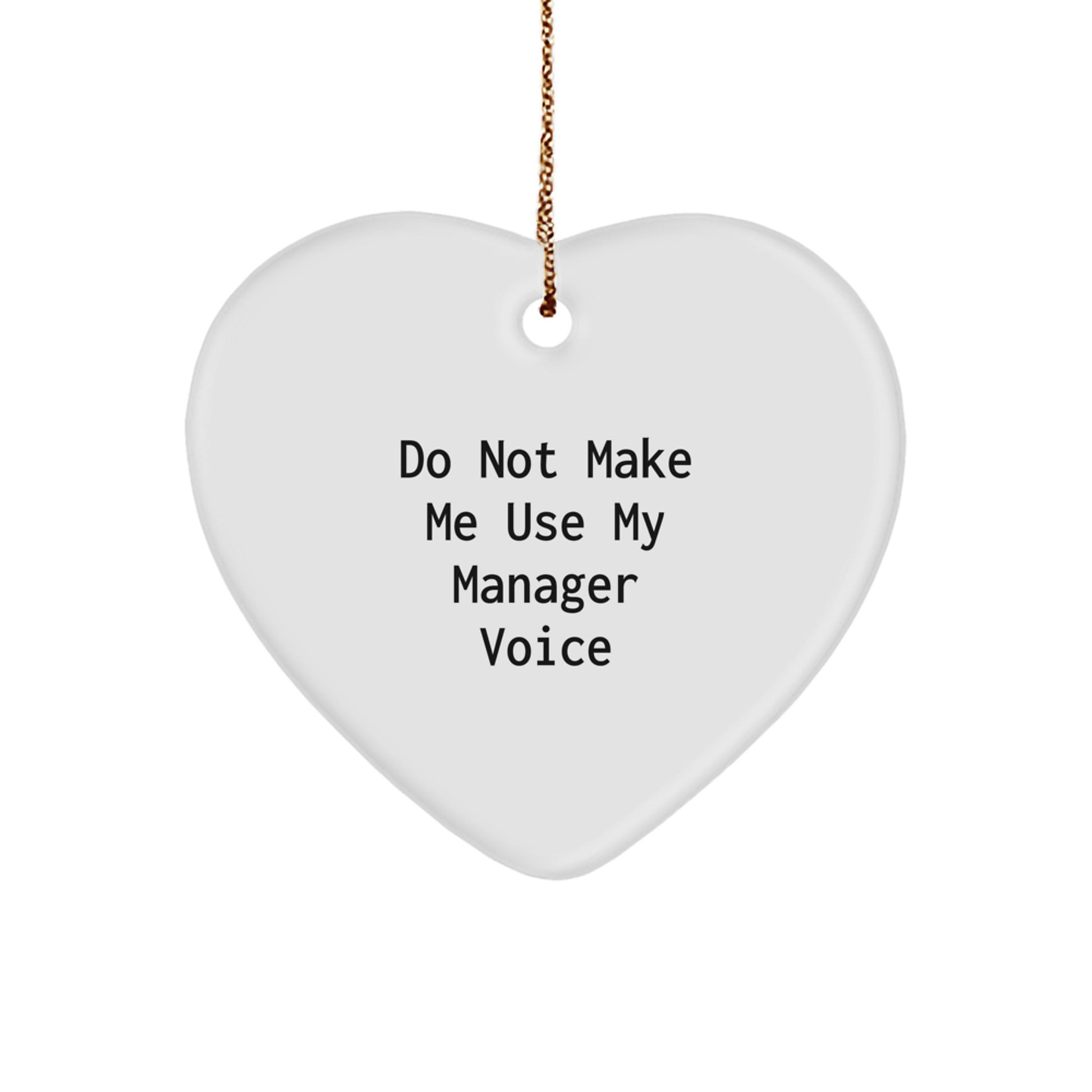 Funny Manager Heart Ornament Gifts from Friends and Family, Inspirational Do Not Make Me Use My Manager Voice Christmas Unique Gifts for Manager - Image 1