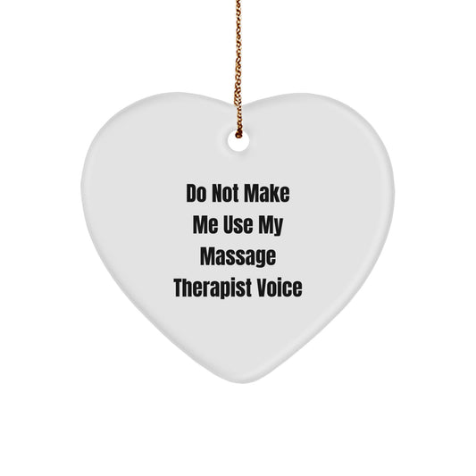 Funny Massage Therapist Gifts from Friends, Heart Ornament 'Do Not Make Me Use My Massage Therapist Voice', Christmas Unique Gift for Massage Therapist - Image 1