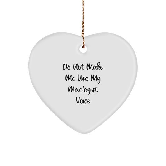 Funny Mixologist Gifts for Friends, Heart Ornament with 'Do Not Make Me Use My Mixologist Voice' Quote, Christmas Unique Gifts from Friends to Mixologist - Image 1