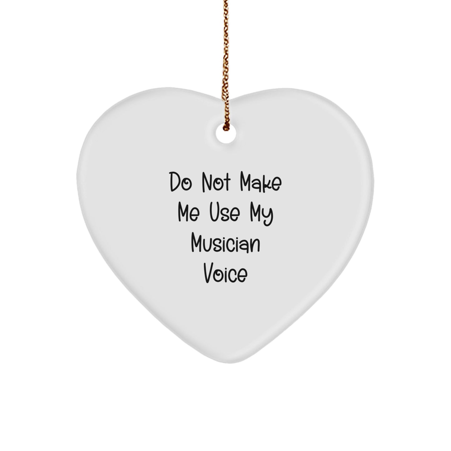 Funny Musician Gifts from Men - Heart Ornament - Do Not Make Me Use My Musician Voice, Perfect Christmas Unique Gifts for Musician Friends, Durable MDF Heart Shaped Decoration - Image 1