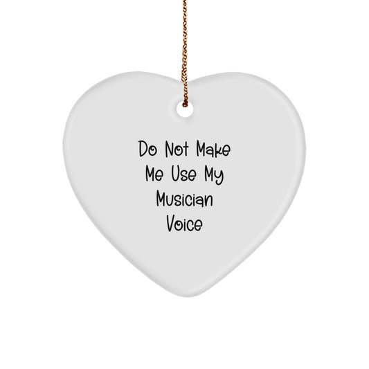 Funny Musician Gifts from Men - Heart Ornament - Do Not Make Me Use My Musician Voice, Perfect Christmas Unique Gifts for Musician Friends, Durable MDF Heart Shaped Decoration - Image 1