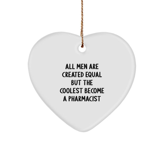 Funny Pharmacist Heart Ornament Gifts from Men, Unique Christmas Unique Gifts for Pharmacist, All 'Men Are Created Equal But The Coolest Become A Pharmacist' Decorations - Image 1