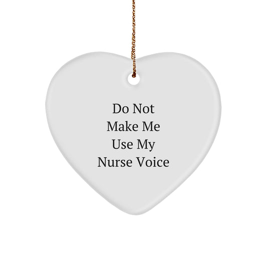 Funny Nurse Gifts from Men to Women for Christmas Unique Heart Ornament, Do Not Make Me Use My 'Nurse Voice' Quote - Image 1