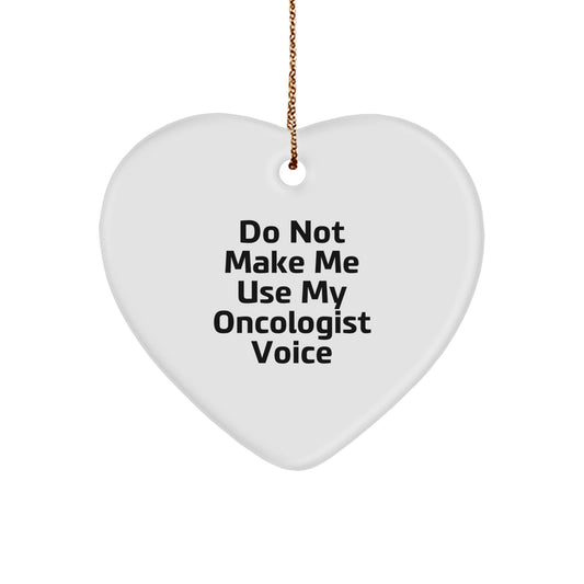 Funny Oncologist Gifts from Friends for the Oncologist in Your Life, Christmas Unique Heart Ornament, Do Not Make Me Use My Oncologist Voice Sarcasm - Image 1
