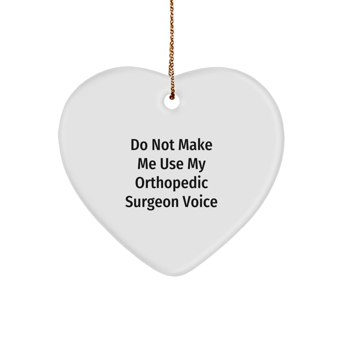 Christmas Ornament Gift Funny Orthopedic Surgeon Voice Reminder - Image 1