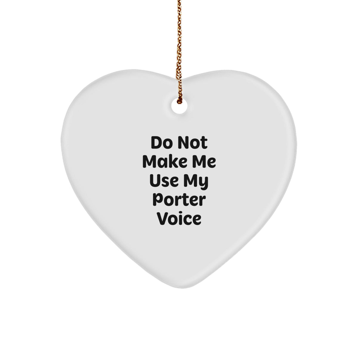 Family Christmas Ornament Gift - Do Not Make Me Use My Porter Voice - Image 1