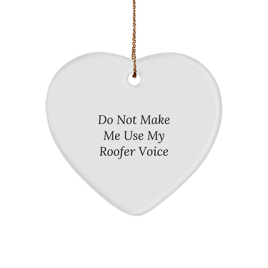 Favorite Roofer Christmas Ornament Gift - Do Not Make Me Use My Voice - Image 1