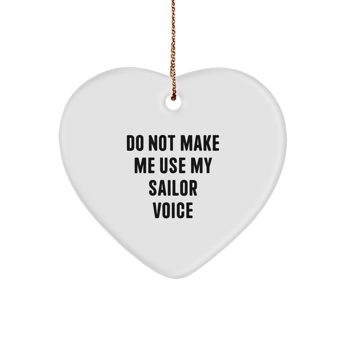 Christmas Gift Sailor Keepsake Ornament for Her - Do Not Make Me Use My - Image 1