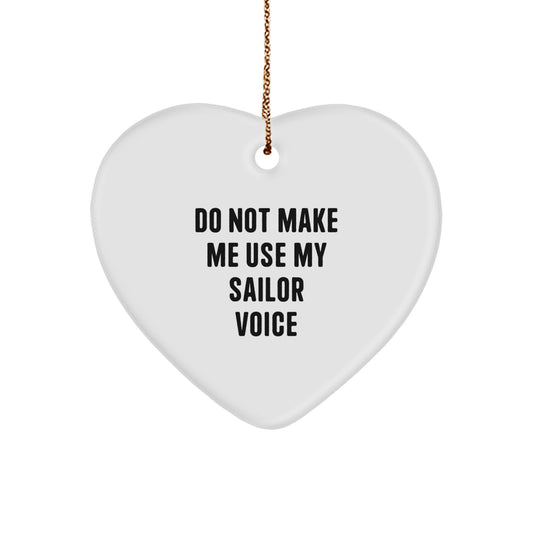 Christmas Gift Sailor Keepsake Ornament for Her - Do Not Make Me Use My - Image 1