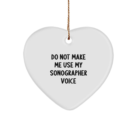 Funny Sonographer Gifts from Friends and Family, Heart Ornament for Christmas Unique Gifts, 'Do Not Make Me Use My Sonographer Voice' Quote - Image 1