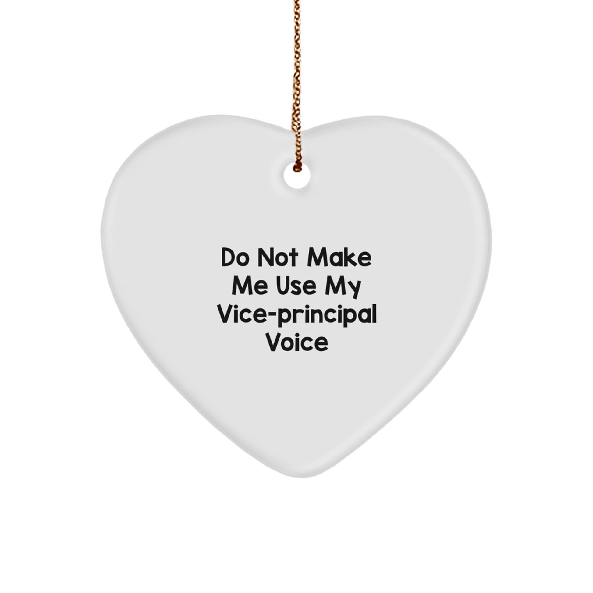 Funny Vice-principal Gifts from Friends, Christmas Unique Heart Ornament for Vice-principal, Do Not Make Me Use My Vice-principal Voice - Image 1